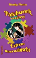 Patchwork hoch Zwei: Extrem unerwünscht (German Edition) 3347760867 Book Cover