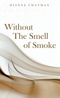 Without the Smell of Smoke 1664250824 Book Cover