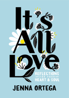 It's All Love: Reflections for Your Heart & Soul 0593174569 Book Cover