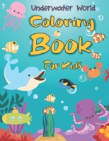 Underwater World Coloring Book For Kids: Toddler and Preschool Easy Coloring Pages of Ocean Animals, Sea Creatures & Underwater Marine Life B08J5HFWBT Book Cover