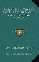 Lessons from the Rise and Fall of the English Commonwealth: Six Lectures 1437060617 Book Cover