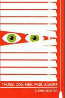 Thugs-Con Men- Pigs and More 1502434873 Book Cover
