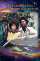 One Black Man's Story and the Woman Who Loved Him: Our Fifty-Year Journey B0DZP3YX2F Book Cover
