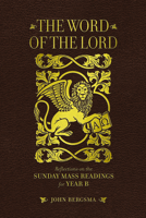 The Word of the Lord: Reflections on the Sunday Mass Readings for Year B 1645850900 Book Cover
