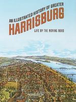 Life by the moving road: An illustrated history of greater Harrisburg 0897810643 Book Cover