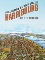 Life by the moving road: An illustrated history of greater Harrisburg 096554754X Book Cover