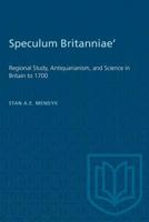 'Speculum Britanniae': 'Regional Study, Antiquarianism, and Science in Britain to 1700 1487580827 Book Cover