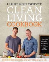 Clean Living Cookbook: Delicious paleo food to help you change your life 0733631843 Book Cover