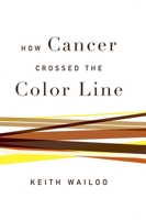 How Cancer Crossed the Color Line 0190655216 Book Cover
