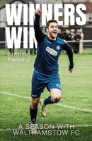 Winners Win - A Season With Walthamstow FC B0FHFYMLK3 Book Cover