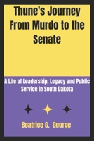 Thune's Journey From Murdo to the Senate: A Life of Leadership, Legacy, and Public Service in South Dakota B0DPV1144W Book Cover