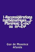 1-Reconsid�rations math�matiques...2-Physique: E=mc� ou m3=Eq� 1507677456 Book Cover