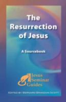The Resurrection of Jesus: A Sourcebook (Jesus Seminar Guides Vol 4) 1598150138 Book Cover