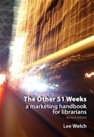 The Other 51 Weeks: a marketing handbook for librarians 1876938900 Book Cover