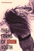 The Forms of Youth: Twentieth-Century Poetry and Adolescence 0231141424 Book Cover