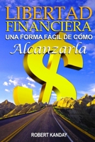 LIBERTAD FINANCIERA: UNA FORMA FÁCIL DE CÓMO ALCANZARLA B09BGKJT7D Book Cover