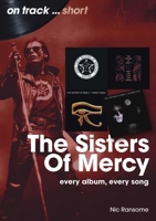 Sisters Of Mercy: Every Album, Every Song (On Track) 1789526531 Book Cover