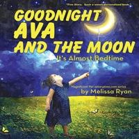 Goodnight Ava and the Moon, It's Almost Bedtime: Personalized Children's Books, Personalized Gifts, and Bedtime Stories 1540788547 Book Cover