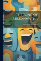 The Song of Milkanwatha 1022168932 Book Cover