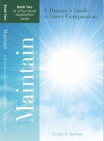 Maintain: A Human's Guide to Inner Compassion: A 365-Day Action Plan for Those Who Wish to Live Life Consciously B0DXQ1VNFY Book Cover