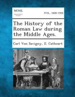 The History of the Roman Law during the Middle Ages. 1287362001 Book Cover
