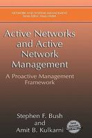 Active Networks and Active Network Management: A Proactive Management Framework (Network and Systems Management) 1475774850 Book Cover