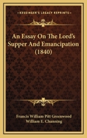 An Essay On The Lord's Supper And Emancipation 1104612305 Book Cover