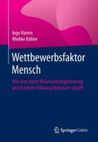 Wettbewerbsfaktor Mensch: Wie Man Durch Mitarbeiterbegeisterung Und Moderne F�hrung Mehrwert Schafft 3662611279 Book Cover