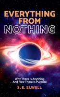 Everything From Nothing 1399918443 Book Cover