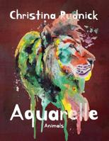 Aquarelle: Animals 1791396402 Book Cover