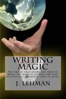 Writing Magic: Six tricks that shows you how to write the kind of fiction and non-fiction you, yourself, love to read. 1533614369 Book Cover