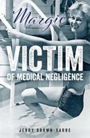 Margie: Victim of Medical Negligence 1925230570 Book Cover