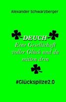DEUCH - Eine Gesellschaft voller Glück und du mitten drin: #Glückspilze2.0 1791646573 Book Cover