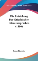 Die Entstehung Der Griechischen Literatursprachen (1890) 1141587742 Book Cover