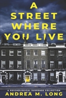 A Street Where You Live: A psychological suspense collection (Underneath, Mine, Bullied) B09SL7MYTJ Book Cover