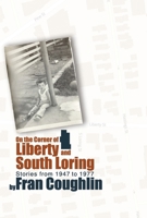 On the Corner of Liberty and South Loring: Stories from 1947 to 1977 B0C38BBKGX Book Cover