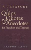 Treasury of Quips, Quotes, & Anecdotes for Preachers & Teachers 0896229203 Book Cover