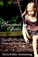 Homeschool Bullies: Dealing with Mean Kids, Cliques and Mama Drama 153536727X Book Cover