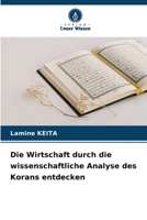 Die Wirtschaft durch die wissenschaftliche Analyse des Korans entdecken (German Edition) 6209870856 Book Cover