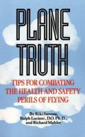 Plane Truth: Tips for Combating the Health and Safety Perils of Flying 088282094X Book Cover