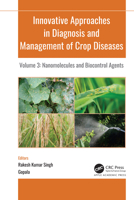 Innovative Approaches in Diagnosis and Management of Crop Diseases: Volume 3: Nanomolecules and Biocontrol Agents 1774639548 Book Cover