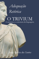 Adequação REtórica: O TRIVIUM (Portuguese Edition) B0GPY73NR2 Book Cover