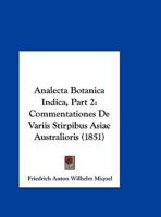Analecta Botanica Indica, Part 2: Commentationes de Variis Stirpibus Asiae Australioris (1851) 1168017580 Book Cover