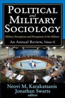 Political and Military Sociology: Volume 42, Military Perceptions and Perceptions of the Military: An Annual Review 1412854725 Book Cover