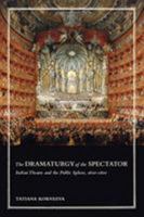 The Dramaturgy of the Spectator: Italian Theatre and the Public Sphere, 1600-1800 1487505353 Book Cover