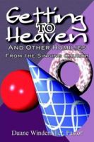 Getting to Heaven: And Other Homilies 1410770842 Book Cover