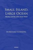 Small Island, Large Ocean: Mauritius and the Indian Ocean World 1032498269 Book Cover