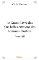 Le Grand Livre des plus belles citations des hommes illustres - Tome VIII (French Edition) 2414290005 Book Cover