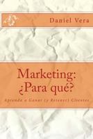 Marketing: Para Que?: Aprenda a Ganar (y Retener) Clientes 1497397022 Book Cover