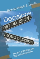 Decisions: The Art of Making the Right Life Decisions B08SGVNXVL Book Cover